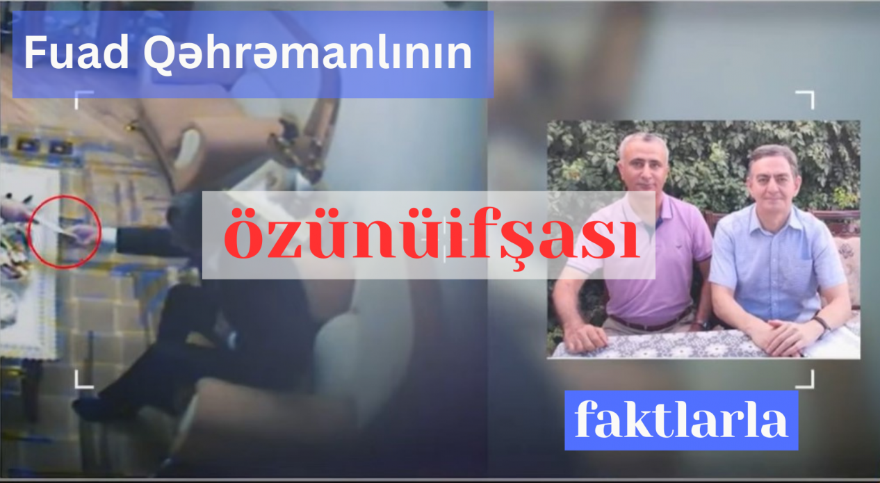 Fuad Qəhrəmanlının özünüifşası – faktlarla