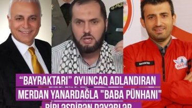 “Bayraktarı” oyuncaq adlandıran jurnalist Merdan Yanardağla "Baba Pünhan"ı birləşdirən dəyərlər...