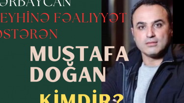 Azərbaycan əleyhinə fəaliyyət göstərən Mustafa Doğan əslində kimdir?