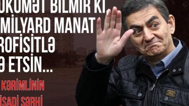 Əli Kərimlinin iqtisadi şərhi: Hökumət bilmir ki, 2 milyard manat profisitlə nə etsin...