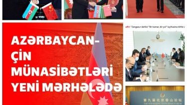 Çin-Azərbaycan: Geosiyasi, iqtisadi, strateji ortaq baxışların üst-üstə düşdüyü etibarlı əməkdaşlıq münasibətləri