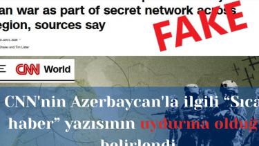 CNN'nin Azerbaycan'la ilgili “Sıcak haber” yazısının uydurma olduğu belirlendi
