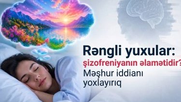 Rəngli yuxular: şizofreniya əlamətidir? Məşhur iddianı yoxlayırıq