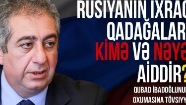 Rusiyanın ixrac qadağaları kimə və nəyə aiddir?