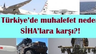 Türkiye’de muhalefet neden SİHA’lara karşı?!
