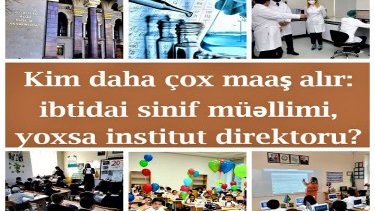 Kim daha çox maaş alır: ibtidai sinif müəllimi, yoxsa institut direktoru?