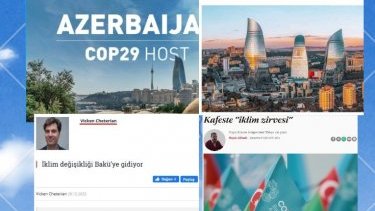 Azerbaycan’da gerçekleşecek olan COP29 ile ilgili Türkiye’de kimler olumsuz algı yaratıyor?!