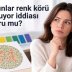 Kadınlar renk körü olmuyor iddiası doğru mu?