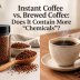 Instant Coffee vs. Brewed Coffee: Does It Contain More “Chemicals”?
