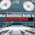 What Anesthesia Really Is: Facts vs. Myths